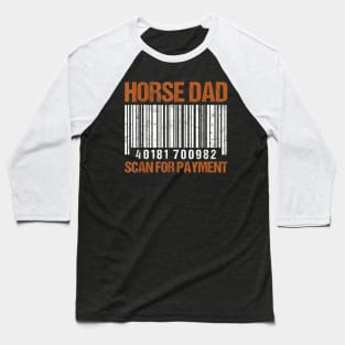 Horse Dad Scan For Payment Baseball T-Shirt